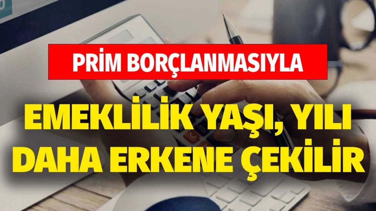 Erken Emeklilikte Kritik Tarih Detayı! Sigorta Girişini Öne Çeken Borçlanma Formülleri